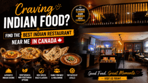 Craving Indian Food? Find the Best Indian Restaurant Near Me in Canada